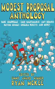 Title: Modest Proposal Anthology: Interviews with Top Comedians Right Before Comedy Went Viral & Other Stuff, Author: Ryan McKee