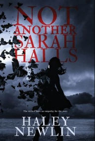 Best books to read free download Not Another Sarah Halls: The wicked have no empathy for the pure by Haley Newlin PDB DJVU 9781641379021 in English