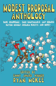 Title: Modest Proposal Anthology: Interviews with Top Comedians Right Before Comedy Went Viral & Other Stuff, Author: Ryan McKee