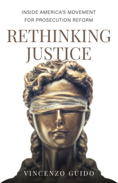 Rethinking Justice: Inside America's Movement for Prosecution Reform