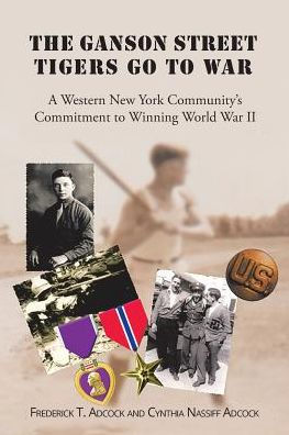 The Ganson Street Tigers Go to War: A Western New York Community's Commitment Winning World War II