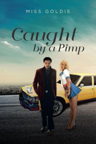 Title: Caught by a Pimp, Author: Miss Goldie