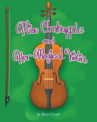 Title: Miss Crabapple and Her Magical Violin, Author: Betsy Cerulo