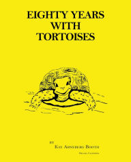 Title: Eighty Years with Tortoises, Author: Kay Arneberg Booth