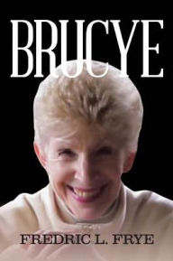 Title: Brucye, Author: Fredric L Frye