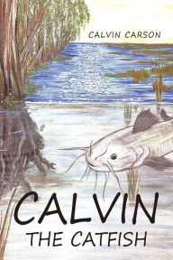 Title: Calvin the Catfish, Author: Calvin Carson