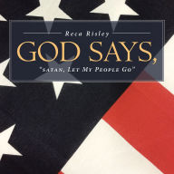 Title: God Says, 'satan Let My People Go.', Author: Reca Risley