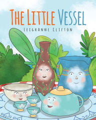 Title: The Little Vessel, Author: LeighAnne Clifton