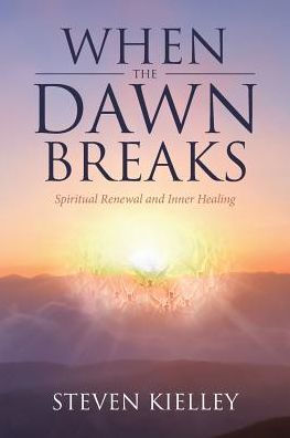 When The Dawn Breaks: Spiritual Renewal and Inner Healing