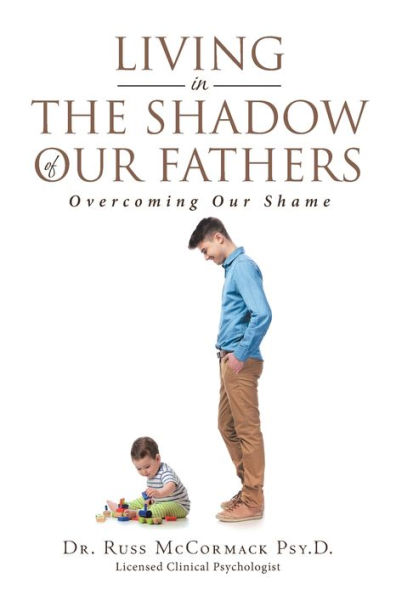Living The Shadow of Our Fathers: Overcoming Shame