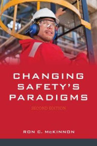 Title: Changing Safety's Paradigms / Edition 2, Author: Ron C. McKinnon