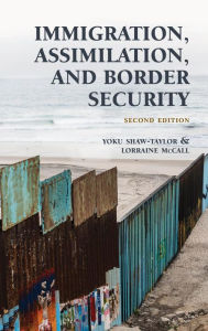 Title: Immigration, Assimilation, and Border Security, Author: Yoku Shaw-Taylor