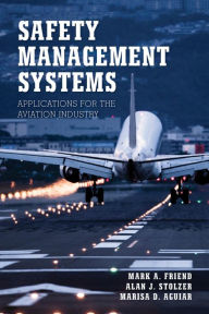 Title: Safety Management Systems: Applications for the Aviation Industry, Author: Mark A. Friend
