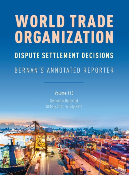 WTO Dispute Settlement Decisions: Bernan's Annotated Reporter: Decisions Reported: 18 May 2011-5 July 2011