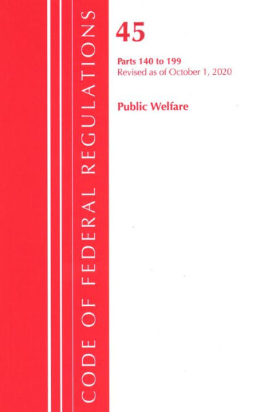 Code of Federal Regulations, Title 45 Public Welfare 140-199, Revised as of October 1, 2020