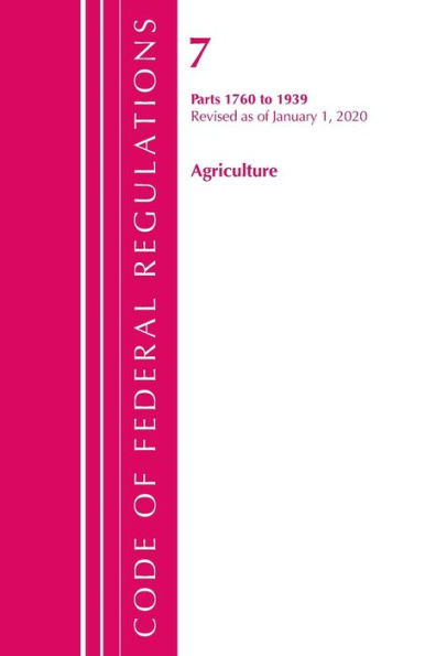 Code of Federal Regulations, Title 07 Agriculture 1760-1939, Revised as of January 1, 2020