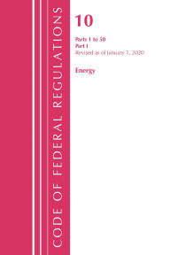 Title: Code of Federal Regulations, Title 10 Energy 1-50, Revised as of January 1, 2020: Part 1, Author: Office Of The Federal Register (U.S.)