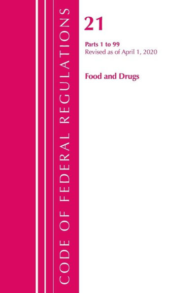 Code of Federal Regulations, Title 21 Food and Drugs 1-99, Revised as of April 1, 2020