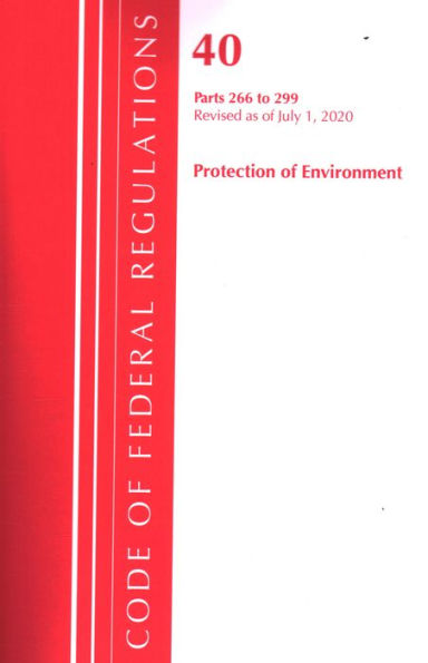 Code of Federal Regulations, Title 40 Protection of the Environment 266-299, Revised as of July 1, 2020