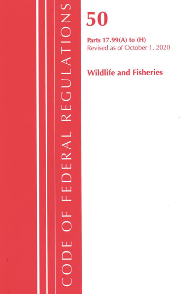 Code of Federal Regulations, Title 50 Wildlife and Fisheries 17.99 (a) to (h), Revised as of October 1, 2020