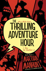 Title: The Thrilling Adventure Hour: Martian Manhunt, Author: Ben Acker