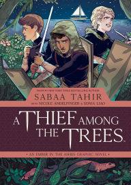 Title: A Thief Among the Trees: An Ember in the Ashes Graphic Novel, Author: Sabaa Tahir