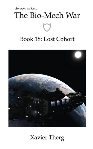 The Bio-Mech War, Book 18: Lost Cohort