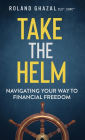 Take the Helm: Navigating Your Way to Financial Freedom