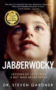 Title: Jabberwocky: Lessons of Love from a Boy Who Never Spoke, Author: Steven Gardner