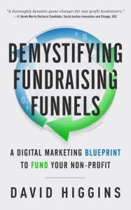 Free textbooks pdf download Demystifying Fundraising Funnels: A Digital Marketing Blueprint to Fund Your Non-Profit 9781641466929 (English Edition)  by 