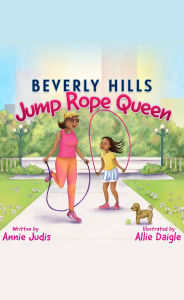 Title: The Beverly Hills Jump Rope Queen, Author: Annie Judis