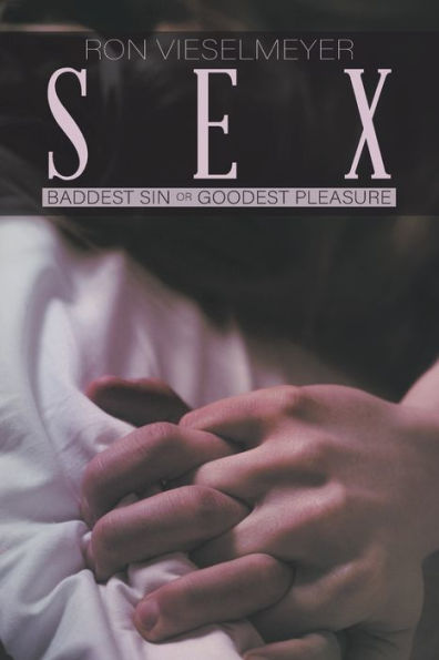 Sex: Baddest Sin or Goodest Pleasure