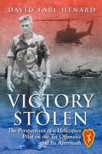 Victory Stolen: the Perspectives of a Helicopter Pilot on Tet Offensive and Its Aftermath