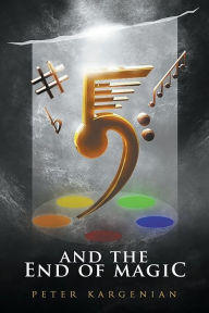 Title: 5 and The End of Magic, Author: Peter Kargenian