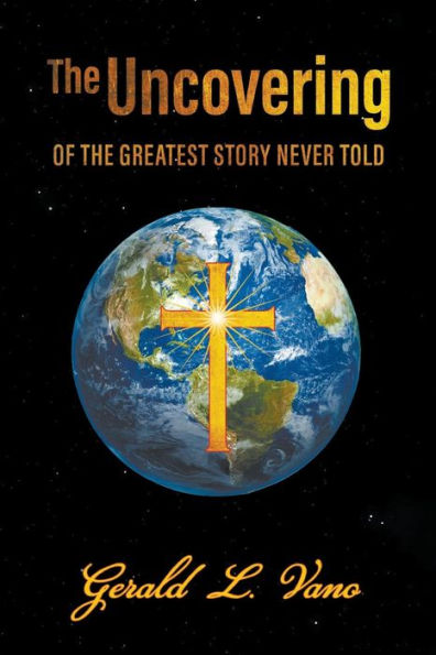 The Uncovering: of the Greatest Story Never Told