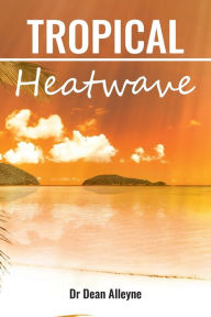 Title: Tropical Heatwave, Author: Dean Alleyne