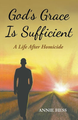 God S Grace Is Sufficient A Life After Homicide By Annie Hess