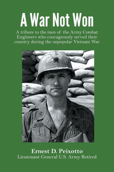 A War Not Won: tribute to the men of Army Combat Engineers who courageously served their country during unpopular Vietnam War.