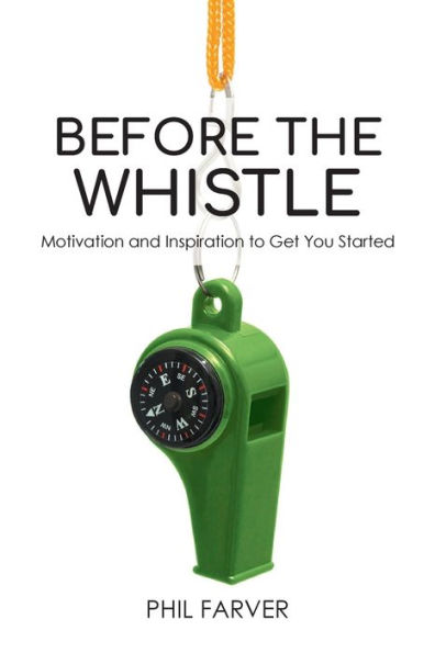 Before the Whistle: Motivation and Inspiration to Get You Started