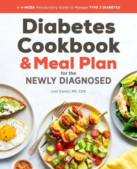 the Diabetic Cookbook and Meal Plan for Newly Diagnosed: A 4-Week Introductory Guide to Manage Type 2 Diabetes