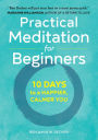 Practical Meditation for Beginners: 10 Days to a Happier, Calmer You