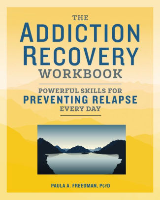 The Addiction Recovery Workbook: Powerful Skills for Preventing Relapse