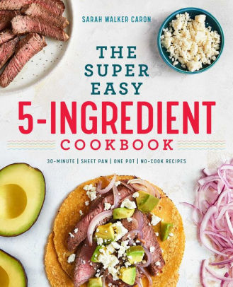 The Super Easy 5-Ingredient Cookbook