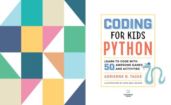 Coding for Kids: Python: Learn to Code with 50 Awesome Games and Activities