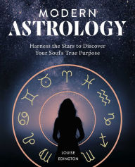 Title: Modern Astrology: Harness the Stars to Discover Your Soul's True Purpose, Author: Louise Edington