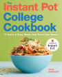 The Instant Pot College Cookbook: 75 Quick and Easy Meals that Taste Like Home