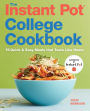 The Instant Pot® College Cookbook: 75 Quick and Easy Meals that Taste Like Home