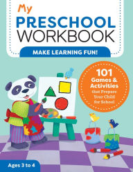 Title: My Preschool Workbook: 101 Games & Activities that Prepare Your Child for School, Author: Brittany Lynch
