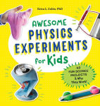 Alternative view 1 of Awesome Physics Experiments for Kids: 40 Fun Science Projects and Why They Work