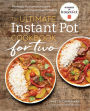 The Ultimate Instant Potï¿½ Cookbook for Two: Perfectly Portioned Recipes for 3-Quart and 6-Quart Models